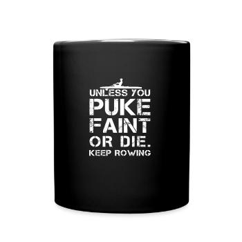 Unless You Puke Faint Or Die Funny Rowing Humor - Tasse einfarbig - Schwarz - Vorne