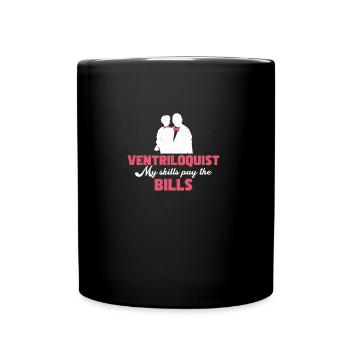 Funny ventriloquist Pay for my skills - Full Colour Mug - black - Front