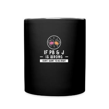 La gelée de beurre de cacahuète ne veut pas avoir raison plus drôle - Mug uni - noir - Devant
