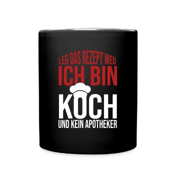 Leg das Rezept weg Ich bin Koch und kein Apotheker - Tasse einfarbig - Schwarz - Vorne