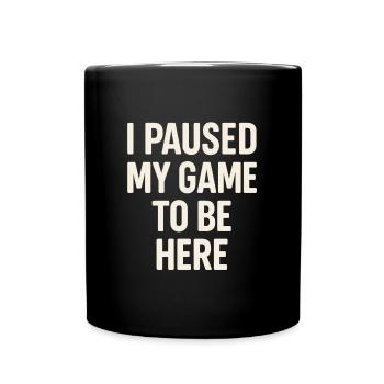 Déclaration du joueur - J’ai mis mon jeu en pause - Mug uni - noir - Devant