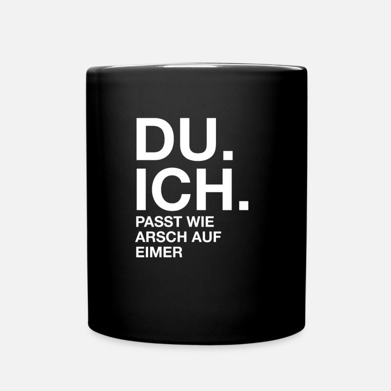 Du. Ich. Passt wie arsch auf Eimer - Tasse einfarbig - Schwarz