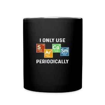 I Only Use Sarcasm Periodically T-Shirt - Tasse einfarbig - Schwarz - Vorne