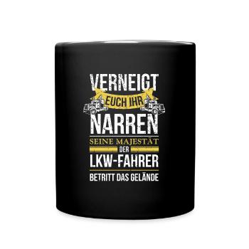 Fernfahrer Verneigt euch ihr Narren seine Majestät - Tasse einfarbig - Schwarz - Vorne