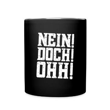 Nein! Doch! Ohh! - Lustiger Comedy Spruch - Tasse einfarbig - Schwarz - Vorne