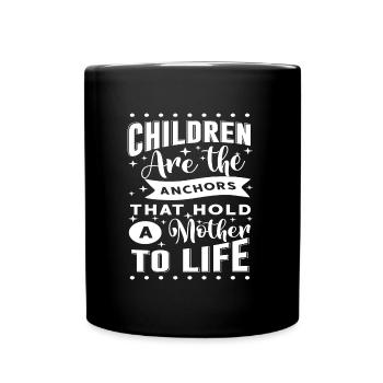 Children are the anchors that hold a mother to... - Full Colour Mug - black - Front