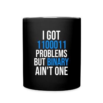 I got 99 problems but binary ain't one - Tasse einfarbig - Schwarz - Vorne