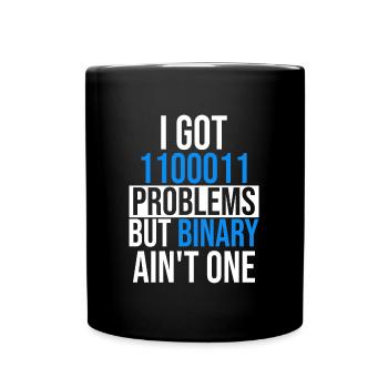 I got 99 problems but binary ain't one - Tasse einfarbig - Schwarz - Vorne