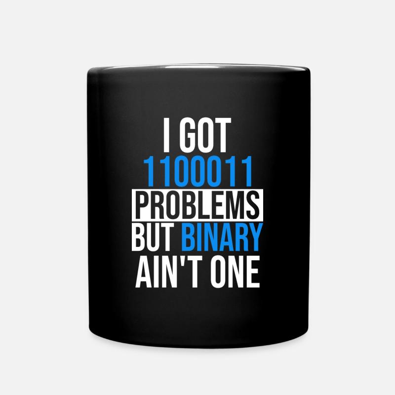 I got 99 problems but binary ain't one - Tasse einfarbig - Schwarz