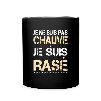 Je ne suis Pas Chauve je suis Rasé - Cadeau Humour - Mug uni - noir - Devant