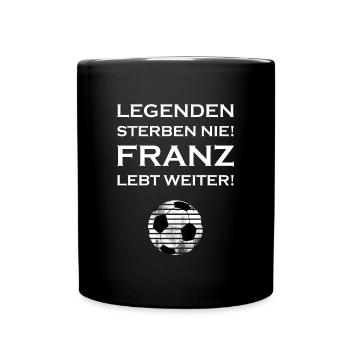Legenden sterben nie - Franz lebt weiter! - Tasse einfarbig - Schwarz - Vorne