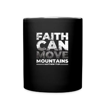 Faith can move Mountains, Christian gift. - Full Colour Mug - black - Front