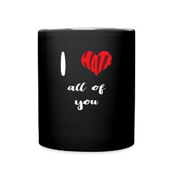 Hate All Of You Stop Hate Anti Hate - Full Colour Mug - black - Front