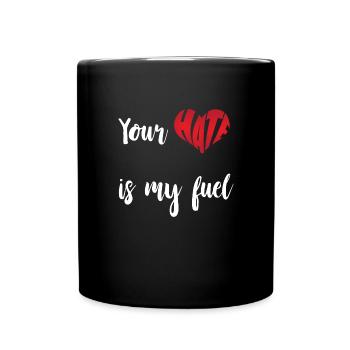 Hate Is My Fuel Stop Hate Anti Hate - Full Colour Mug - black - Front