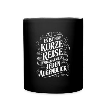 Das Leben ist eine kurze Reise - nutze die Zeit - Tasse einfarbig - Schwarz - Vorne