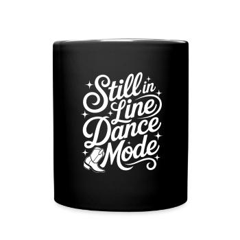 Always in Line Dance Mode LInedance Design - Full Colour Mug - black - Front
