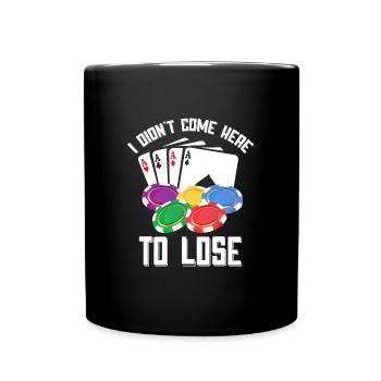 POKER: I did not come here to lose - Full Colour Mug - black - Front