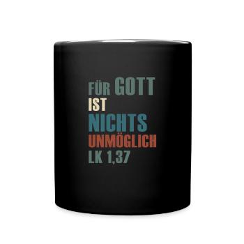 Für Gott ist nichts unmöglich Lukas 1,37 - Tasse einfarbig - Schwarz - Vorne