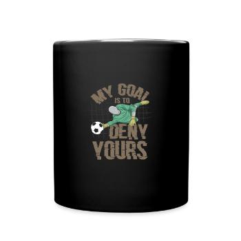 My Goal Is To Deny Yours Funny Soccer Goalkeeper - Tasse einfarbig - Schwarz - Vorne
