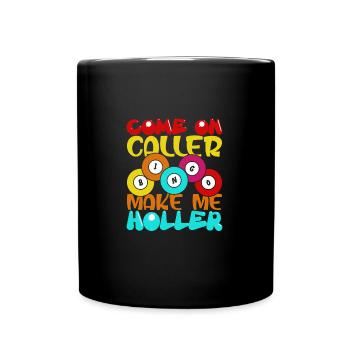 Come On Caller Make Me Holler Funny Bingo - Full Colour Mug - black - Front