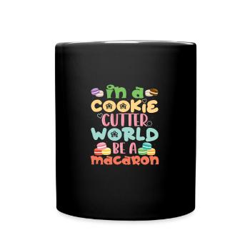 Be A Macaron Funny Dessert Food Cookie - Tasse einfarbig - Schwarz - Vorne