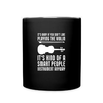 It's Okay If You Don't Like Playing The Violin - Tasse einfarbig - Schwarz - Vorne