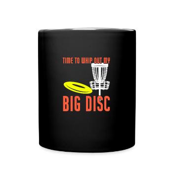 Time To Whip You My Big Disc Funny Disc Golf - Full Colour Mug - black - Front