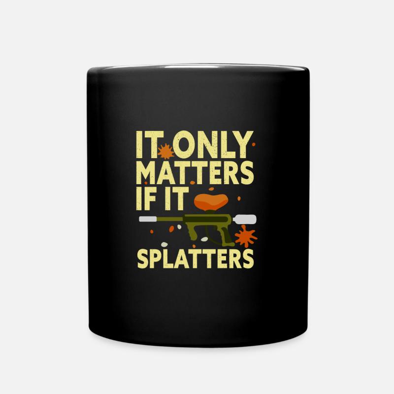 It Only Matters If It Splatters Funny Paintball - Tasse einfarbig - Schwarz