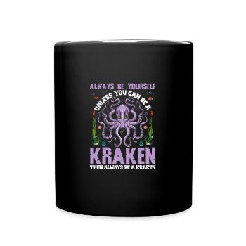 Always be Yourself Unless You Can Be A Kraken - Full Colour Mug - black - Front