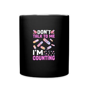 Don't Talk to Me I'm Counting Funny Pharmacist - Tasse einfarbig - Schwarz - Vorne