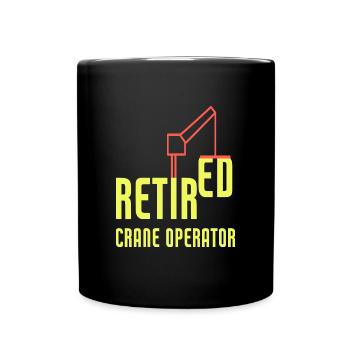 Retired Crane Operator Heavy Equipment Operator - Tasse einfarbig - Schwarz - Vorne