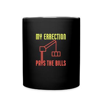 My Errection Pays The Bills Funny Crane Operator - Tasse einfarbig - Schwarz - Vorne