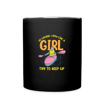 Funny Rowing Like A Girl Rower Coxswain - Full Colour Mug - black - Front