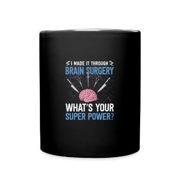 I Made It Through Brain Surgery Funny Brain - Tasse einfarbig - Schwarz - Vorne
