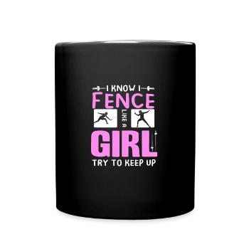 I Fence Like A Girl Fencer Funny Fencing - Tasse einfarbig - Schwarz - Vorne