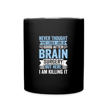 Look So Good After Brain Surgery Funny Brain - Tasse einfarbig - Schwarz - Vorne