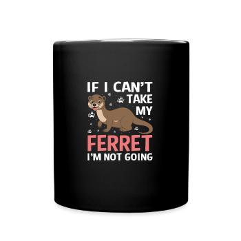 Si je ne peux pas prendre mon furet, je ne vais pas drôle - Mug uni - noir - Devant