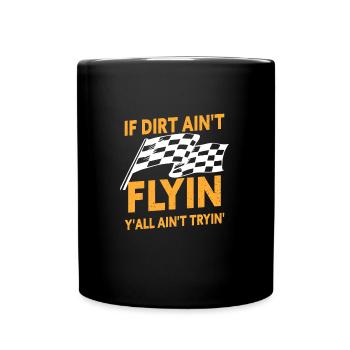 Funny Dirt Track Racing If Dirt Ain't Flyin - Full Colour Mug - black - Front