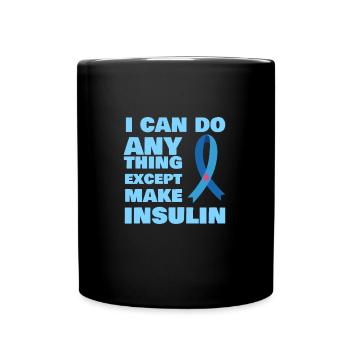 Je peux tout faire sauf l’insuline de type 1 - Mug uni - noir - Devant