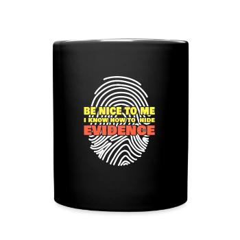 I Know How To Hide Evidence Forensic Scientist - Tasse einfarbig - Schwarz - Vorne