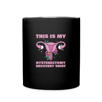 Uterus Removal Recovery This Is My Hysterectomy - Full Colour Mug - black - Front