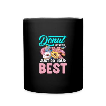 Donut Stress Just Do Your Best Funny Teacher - Tasse einfarbig - Schwarz - Vorne