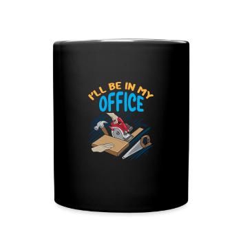 Je serai dans mon bureau Drôle de menuisier charpentier - Mug uni - noir - Devant