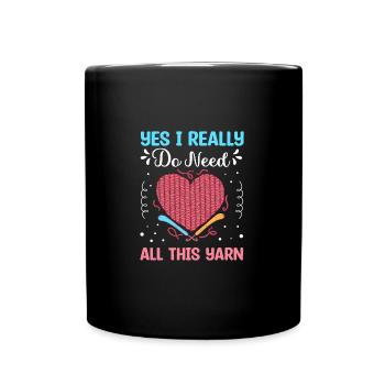 Yes I Really Do Need All This Yarn Knitting - Tasse einfarbig - Schwarz - Vorne
