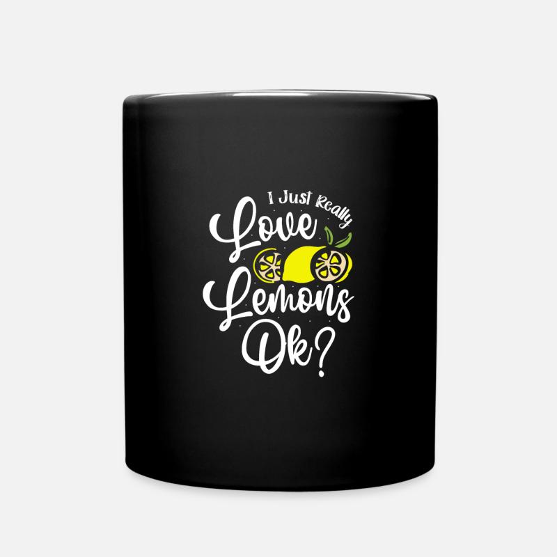 I Just Really Love Lemons Ok Funny Lemon Fruit - Tasse einfarbig - Schwarz