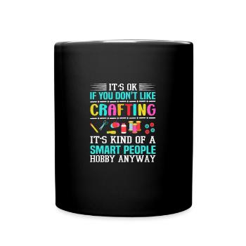 C’est ok si vous n’aimez pas créer un drôle d’artisan - Mug uni - noir - Devant