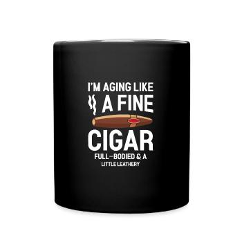 I'm Aging Like A Fine Cigar Funny Cigar Smoker - Tasse einfarbig - Schwarz - Vorne