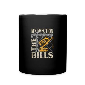 My Errection Pays The Bills Funny Crane Operator - Tasse einfarbig - Schwarz - Vorne