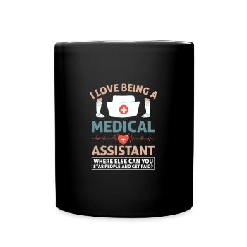 I Love Being A Medical Assistant Funny Nurse - Tasse einfarbig - Schwarz - Vorne