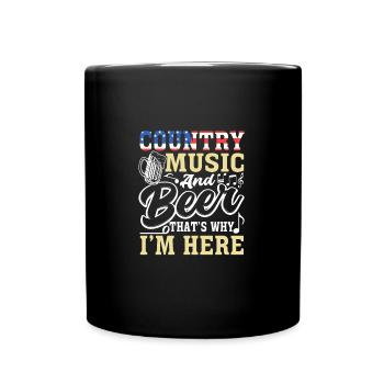 Country Music and Beer That's Why I'm Here - Full Colour Mug - black - Front